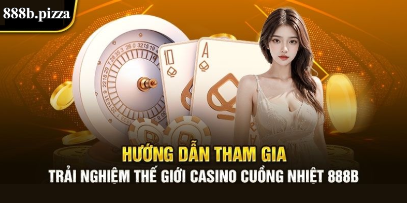 Hướng dẫn tham gia khám phá thế giới casino tại 888b